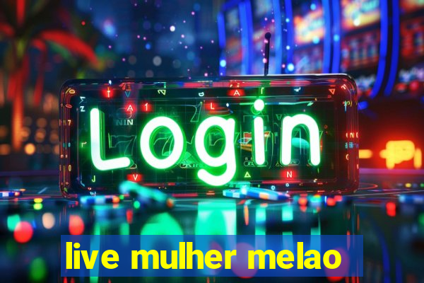 live mulher melao
